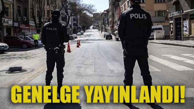 Genelege Yayınlandı! Hafta Sonu Sokağa Çıkma Yasağının Detayları