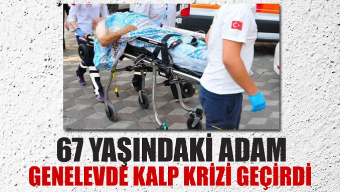 Genelevde Kalp Krizi Geçirdi