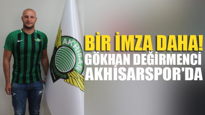 Gökhan Değirmenci Akhisarsporda