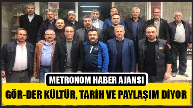 Gör-Der Kültür, Tarih ve Paylaşım Diyor