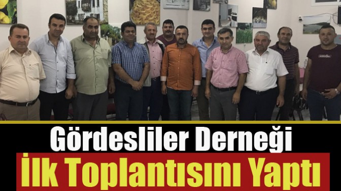 Gördesliler Derneği İlk Toplantısını Yaptı