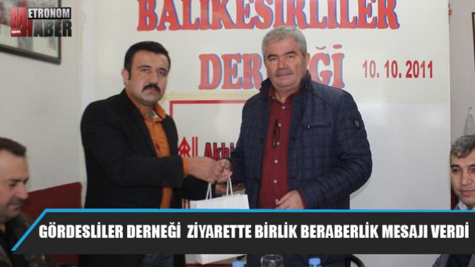 Gördesliler Derneği Ziyarette Birlik Beraberlik Mesajı Verdi