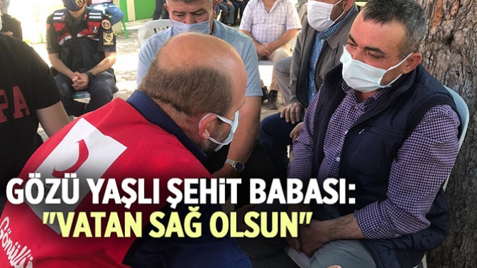 Gözü Yaşlı Şehit Babası: Vatan Sağ Olsun