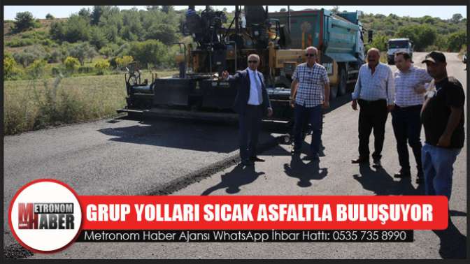 Grup Yolları Sıcak Asfaltla Buluşuyor