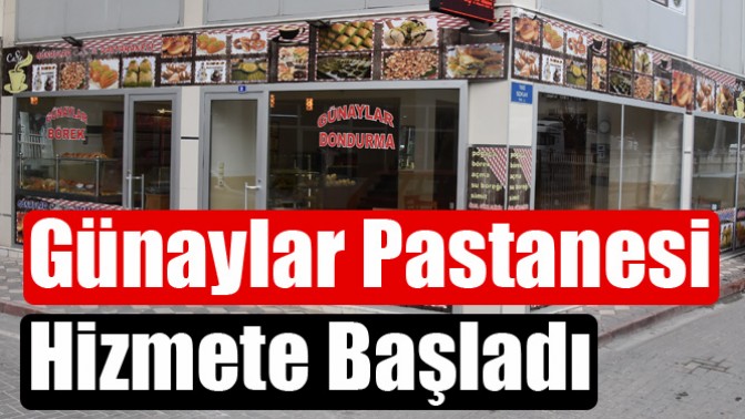 Günaylar Pastanesi Hizmete Başladı