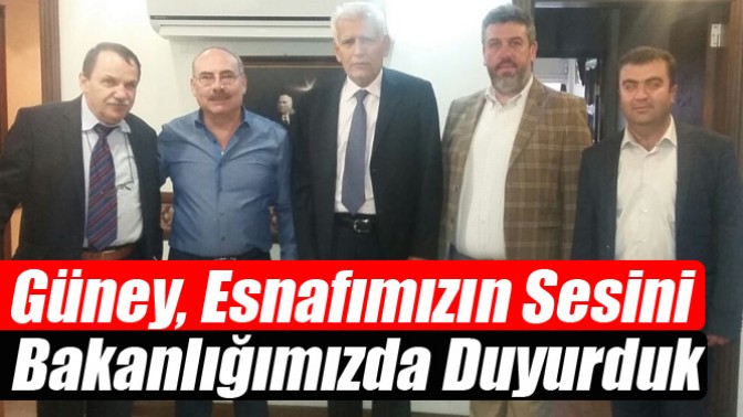 Güney, Esnafımızın Sesini Bakanlığımızda Duyurduk