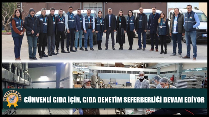 Günvenli Gıda İçin, Gıda Denetim Seferberliği Devam Ediyor