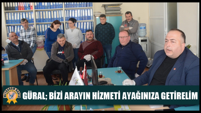 Güral; Bizi Arayın Hizmeti Ayağınıza Getirelim