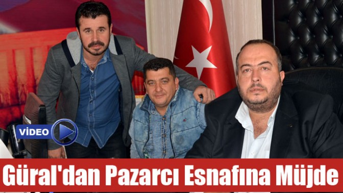 Güraldan Pazarcı Esnafına Müjde