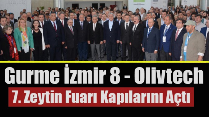 Gurme İzmir 8 - Olivtech 7. Zeytin Fuarı Kapılarını Açtı