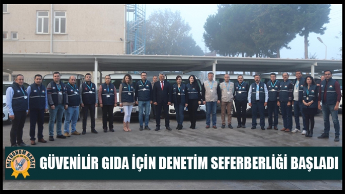 Güvenilir Gıda İçin Denetim Seferberliği Başladı