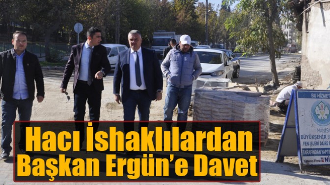 Hacı İshaklılardan Başkan Ergün’e Davet