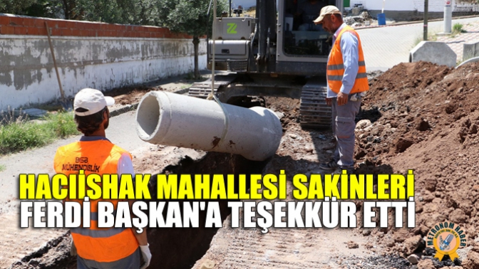 Hacıishak Mahallesi Sakinleri Ferdi Başkana Teşekkür Etti