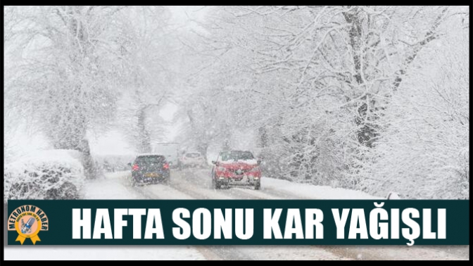 Hafta Sonu Kar Yağışlı