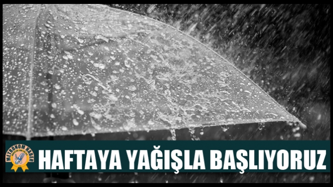 Haftaya Yağışla Başlıyoruz