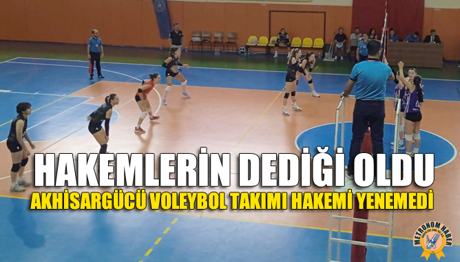 Hakemlerin Dediği Oldu! Akhisargücü Voleybol Takımı Hakemi Yenemedi