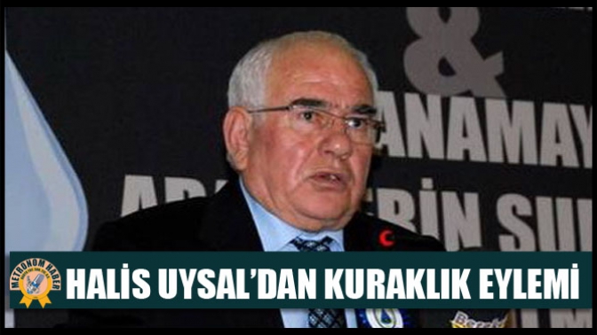 Halis Uysal’dan Kuraklık Eylemi