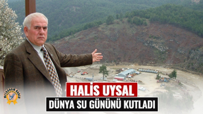 Halis Uysal. Dünya Su Gününüz Kutlu Olsun”