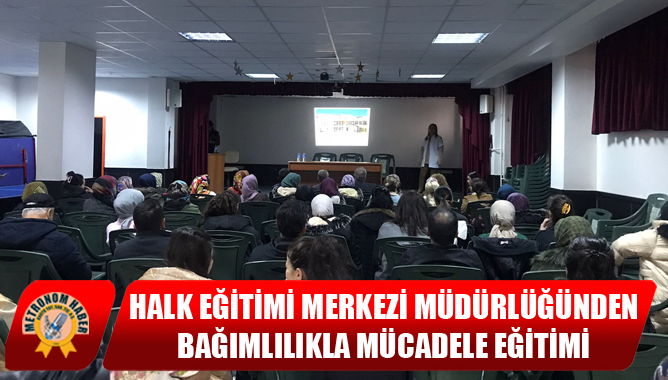 Halk Eğitimi Merkezi Müdürlüğünden Bağımlılıkla Mücadele Eğitimi