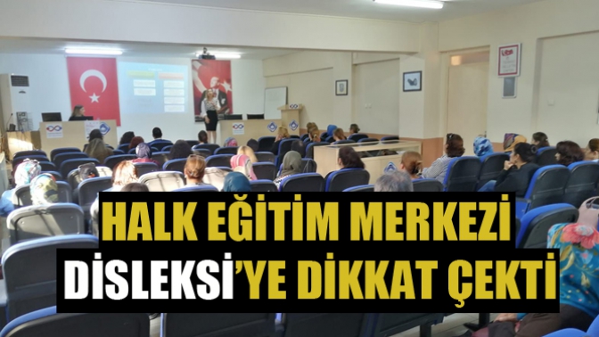 Halk Eğitimi Merkezi Özel Öğrenme Güçlüğü D I Ƨ L Ǝ K Ƨ I’ Ye Dikkat Çekti