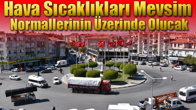 Hava Sıcaklıkları Mevsim Normallerinin Üzerinde Olucak