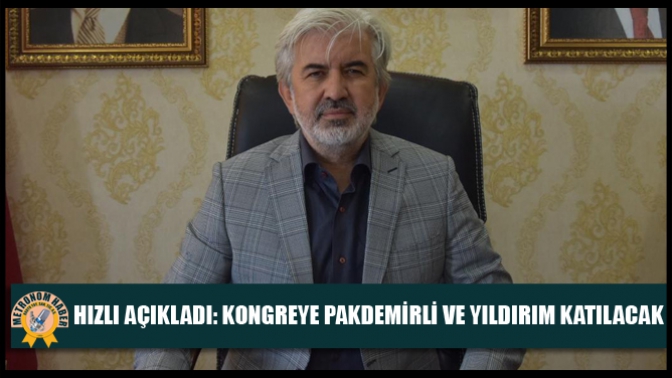 Hızlı Açıkladı: Kongreye Pakdemirli Ve Yıldırım Katılacak