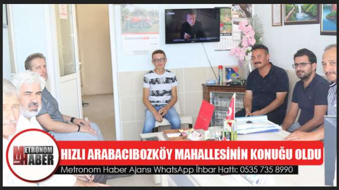 Hızlı Arabacıbozköy Mahallesinin Konuğu Oldu