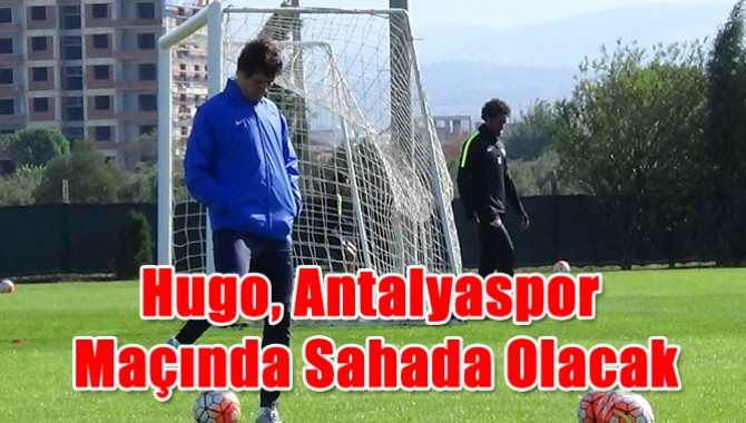 Hugo, Antalyaspor Maçında Sahada Olacak