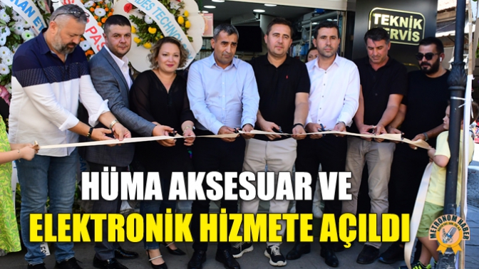 Hüma Aksesuar ve Elektronik hizmete açıldı