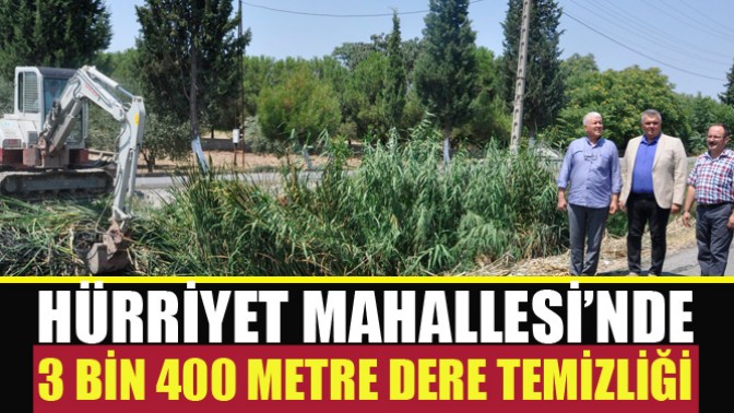 HÜRRİYET MAHALLESİ’NDE 3 BİN 400 METRE DERE TEMİZLİĞİ