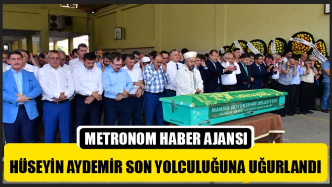 Hüseyin Aydemir Son Yolculuğuna Uğurlandı