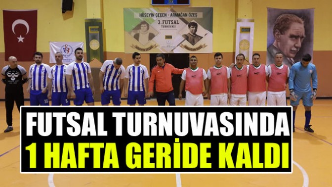 Hüseyin Çeçen ve Armağan Özeş Futsal turnuvasında 1 hafta geride kaldı