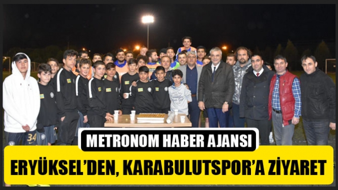 Hüseyin Eryüksel’den, Karabulutspor’a Ziyaret