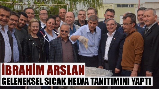 İbrahim Arslan; Geleneksel Sıcak Helva Tanıtımını Yaptı