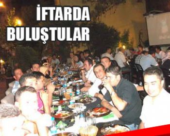 İftarda Buluştular !