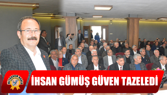 İhsan Gümüş Güven Tazeledi