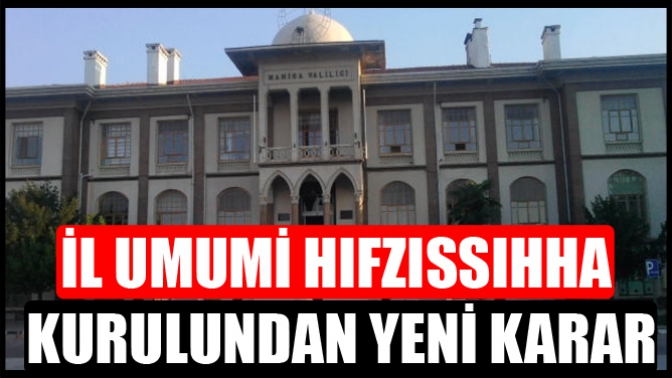 İl Umumi Hıfzıssıhha Kurulundan Yeni Karar