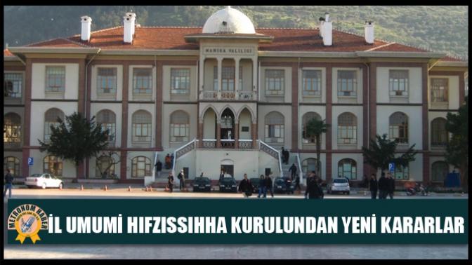 İl Umumi Hıfzıssıhha Kurulundan Yeni Kararlar