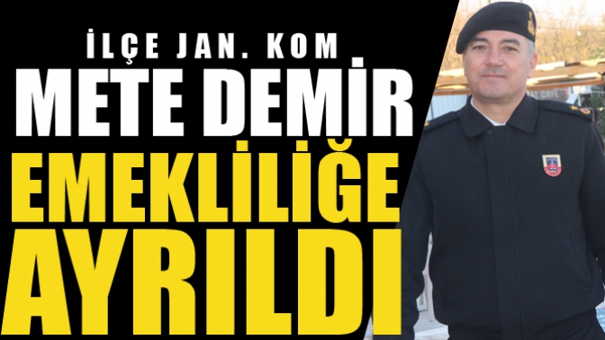 İlçe Jan. Kom. Mete Demir Emekliliğe Ayrıldı