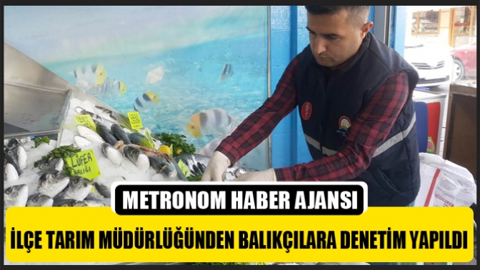 İlçe Tarım Müdürlüğünden Balıkçılara Denetim Yapıldı