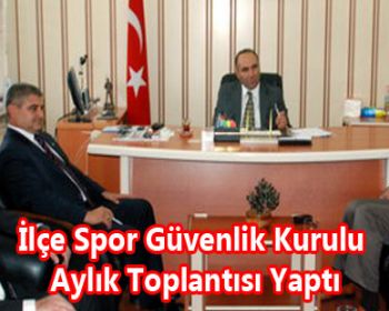 İlçe Spor Güvenlik Kurulu Aylık Toplantısı Yaptı