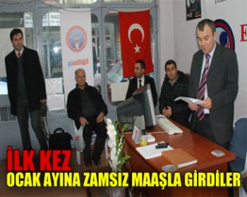 İlk Kez Ocak Ayına Zamsız Maaşla Girdiler