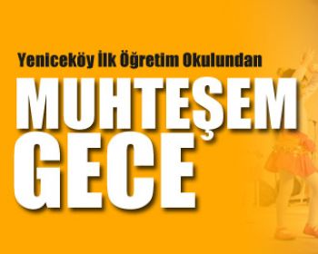 İlk Öğretim Öğrencilerinden Muhteşem Gece !