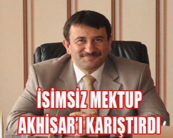 İmzasız Mektup Akhisarı Karıştırdı