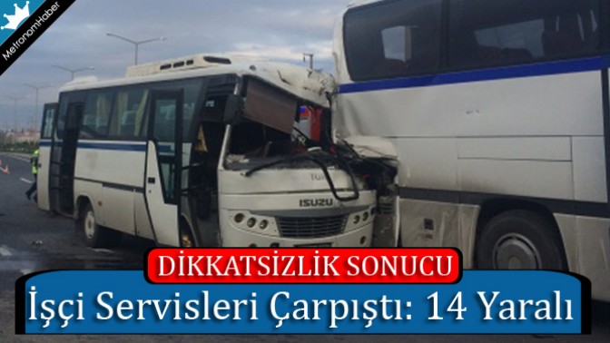 İşçi Servisleri Çarpıştı: 14 Yaralı