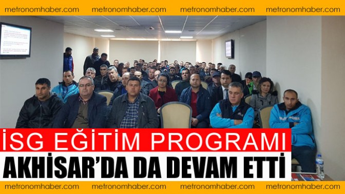 İsg Eğitim Programı Akhisar’da Da Devam Etti