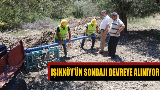 Işıkköy’ün Sondajı Devreye Alınıyor