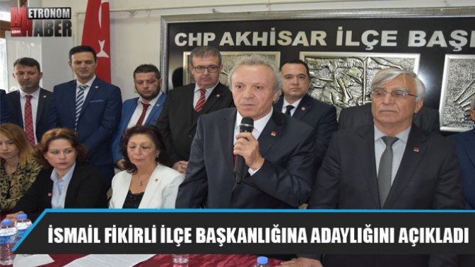 İsmail Fikirli İlçe Başkanlığına adaylığını açıkladı