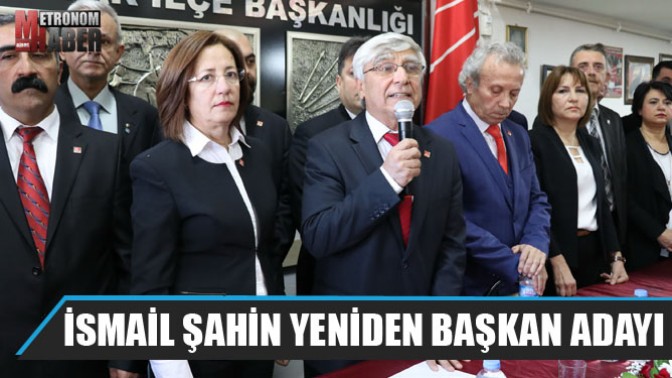 İsmail Şahin Yeniden Başkan Adayı