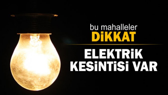 İşte 3 Hazirandaki Elektirk Kesinti Yerleri